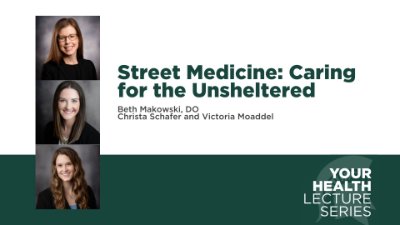 Your Health Lecture Series | Street Medicine: Caring for the Unsheltered